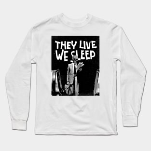 They Live We Sleep Long Sleeve T-Shirt